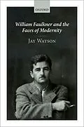 E-Book (pdf) William Faulkner and the Faces of Modernity von Jay Watson