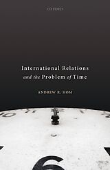 eBook (pdf) International Relations and the Problem of Time de Andrew R. Hom