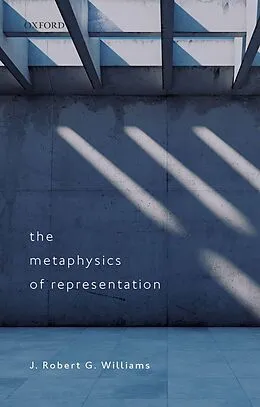 E-Book (epub) The Metaphysics of Representation von J. Robert G. Williams
