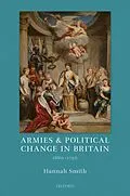E-Book (pdf) Armies and Political Change in Britain, 1660-1750 von Hannah Smith
