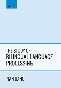 E-Book (pdf) The Study of Bilingual Language Processing von Nan Jiang