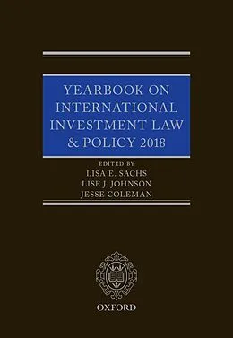 PDF Yearbook on International Investment Law & Policy 2018 von Lisa Sachs, Lise Johnson, Jesse Coleman