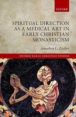 E-Book (epub) Spiritual Direction as a Medical Art in Early Christian Monasticism von Jonathan L. Zecher