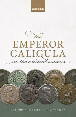 E-Book (epub) The Emperor Caligula in the Ancient Sources von Anthony A. Barrett, John C. Yardley