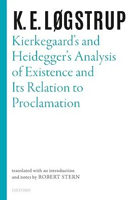 E-Book (pdf) Kierkegaard's and Heidegger's Analysis of Existence and its Relation to Proclamation von K. E. Løgstrup