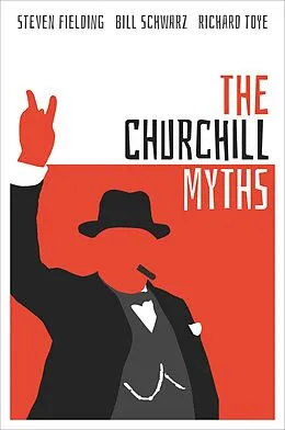 E-Book (pdf) The Churchill Myths von Steven Fielding, Bill Schwarz, Richard Toye