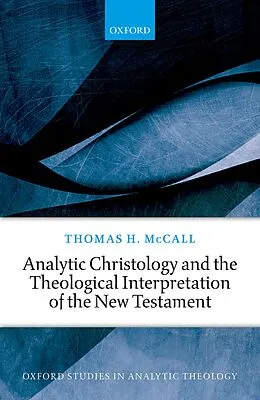 E-Book (epub) Analytic Christology and the Theological Interpretation of the New Testament von Thomas H. Mccall