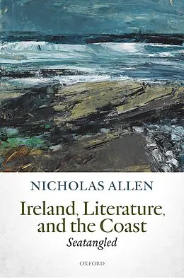 PDF Ireland, Literature, and the Coast von Nicholas Allen
