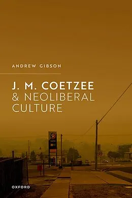 PDF J.M. Coetzee and Neoliberal Culture von Andrew Gibson