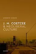 ePUB J.M. Coetzee and Neoliberal Culture von Andrew Gibson