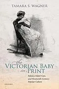 PDF The Victorian Baby in Print von Tamara S. Wagner