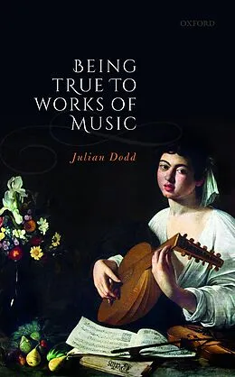 E-Book (pdf) Being True to Works of Music von Julian Dodd