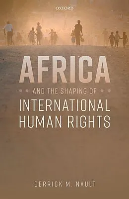E-Book (epub) Africa and the Shaping of International Human Rights von Derrick M. Nault