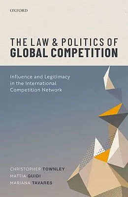 E-Book (epub) The Law and Politics of Global Competition von Christopher Townley, Mattia Guidi, Mariana Tavares
