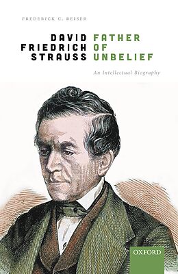 E-Book (pdf) David Friedrich Strauß, Father of Unbelief von Frederick C. Beiser