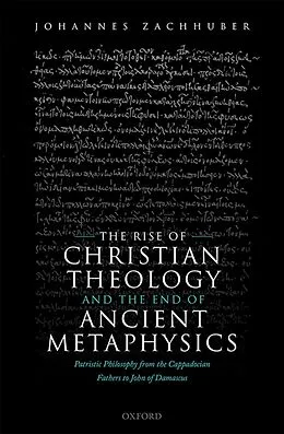 E-Book (epub) The Rise of Christian Theology and the End of Ancient Metaphysics von Johannes Zachhuber