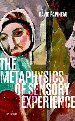 E-Book (epub) The Metaphysics of Sensory Experience von David Papineau