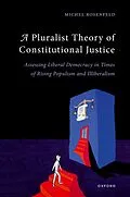 E-Book (pdf) A Pluralist Theory of Constitutional Justice von Michel Rosenfeld