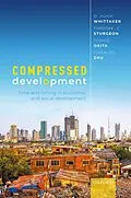 E-Book (epub) Compressed Development von D. Hugh Whittaker, Timothy Sturgeon, Toshie Okita
