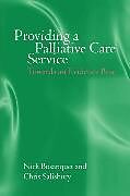 Kartonierter Einband Providing a Palliative Care Service von Nick Bosanquet, Chris Salisbury
