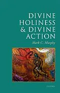E-Book (epub) Divine Holiness and Divine Action von Mark C. Murphy