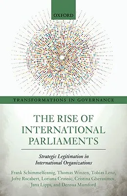 E-Book (epub) The Rise of International Parliaments von Frank Schimmelfennig, Thomas Winzen, Tobias Lenz