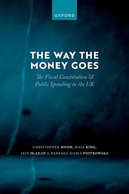 E-Book (pdf) The Way the Money Goes von Christopher Hood, Maia King, Iain Mclean