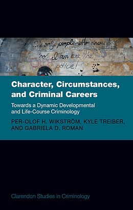 eBook (pdf) Character, Circumstances, and Criminal Careers de Per-Olof H. Wikstrom, Kyle Treiber, Gabriela Roman