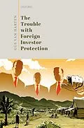 E-Book (pdf) The Trouble with Foreign Investor Protection von Gus Van Harten