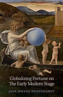 E-Book (pdf) Globalizing Fortune on The Early Modern Stage von Jane Hwang Degenhardt