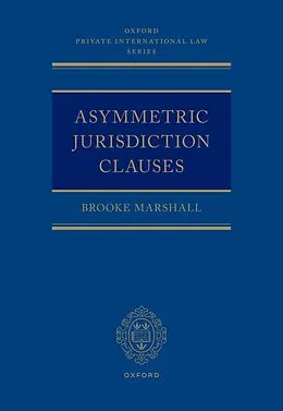 E-Book (pdf) Asymmetric Jurisdiction Clauses von Brooke Marshall