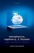 E-Book (pdf) Metaphysics, Sophistry, and Illusion von Mark Balaguer