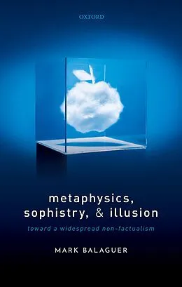 E-Book (pdf) Metaphysics, Sophistry, and Illusion von Mark Balaguer