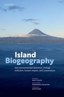 E-Book (pdf) Island Biogeography von Robert J. Whittaker, Jose Maria Fernandez-Palacios, Thomas J. Matthews