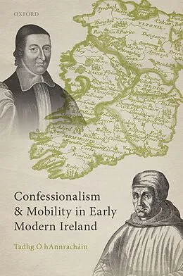 E-Book (pdf) Confessionalism and Mobility in Early Modern Ireland von Tadhg Ó Hannracháin