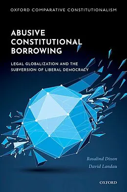 E-Book (pdf) Abusive Constitutional Borrowing von Rosalind Dixon, David Landau