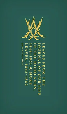 PDF Leaves from the Journal of Our Life in the Highlands, 1848-1861 & More Leaves, 1862-1882 von Queen Victoria