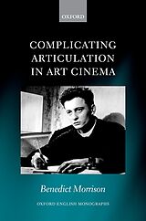 eBook (epub) Complicating Articulation in Art Cinema de Benedict Morrison