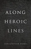 E-Book (epub) Along Heroic Lines von Christopher Ricks