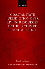 eBook (epub) Coastal State Jurisdiction over Living Resources in the Exclusive Economic Zone de Camille Goodman