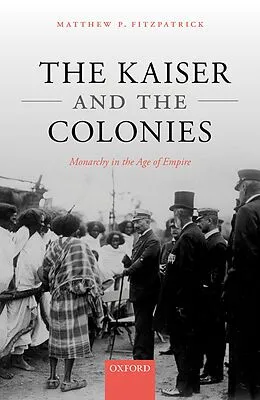 E-Book (pdf) The Kaiser and the Colonies von Matthew P. Fitzpatrick