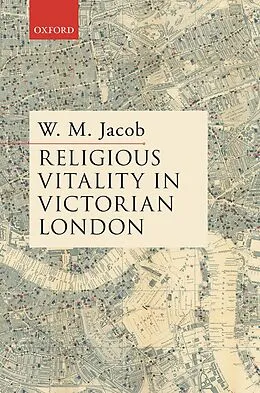 E-Book (epub) Religious Vitality in Victorian London von W. M. Jacob