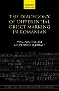 E-Book (pdf) The Diachrony of Differential Object Marking in Romanian von Virginia Hill, Alexandru Mardale