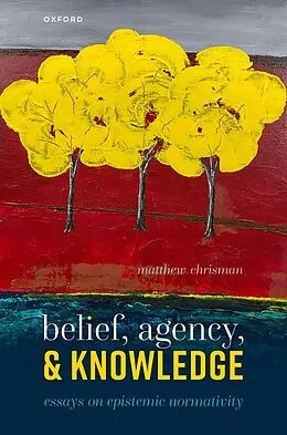 E-Book (pdf) Belief, Agency, and Knowledge von Matthew Chrisman