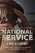 E-Book (epub) National Service Life Stories von Peter Gurney, Matthew Grant, Joel Morley