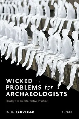 E-Book (pdf) Wicked Problems for Archaeologists von John Schofield