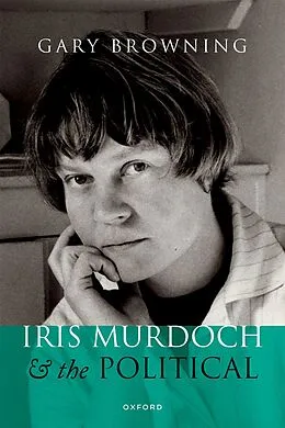 E-Book (pdf) Iris Murdoch and the Political von Gary Browning