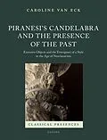 E-Book (epub) Piranesi's Candelabra and the Presence of the Past von Caroline van Eck