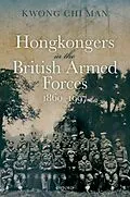 E-Book (epub) Hongkongers in the British Armed Forces, 1860-1997 von Chi Man Kwong