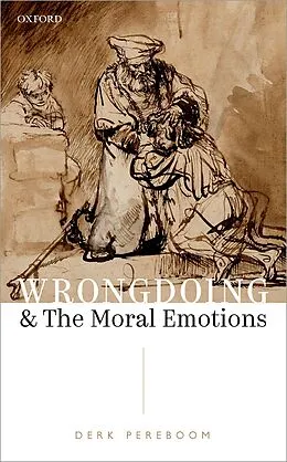 E-Book (pdf) Wrongdoing and the Moral Emotions von Derk Pereboom